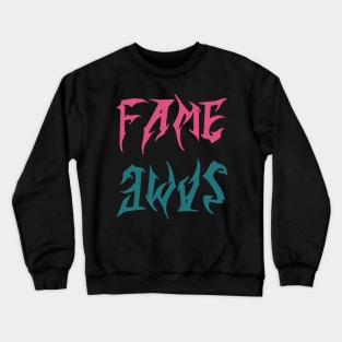 fame same Crewneck Sweatshirt